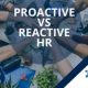 Proactive vs. Reactive HR